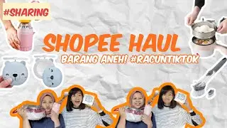 SHOPEE HAUL BARANG-BARANG BERFAEDAH CHECK | RACUN TIKTOK - PART 1
