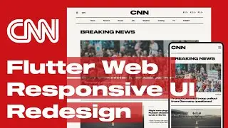 Flutter CNN Clone Mobile and Web | Responsive UI Redesign