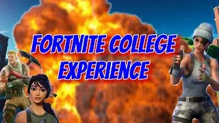 Fortnite College Experience