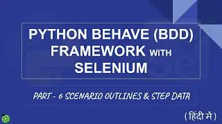 Python Behave (BDD) Framework with Selenium Hindi - Part 6 Scenario Outlines and Step Data