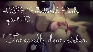 LPS: Shattered Souls -E10 S1- Farewell, Dear Sister