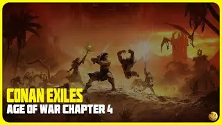 Conan Exiles – Age of War Chapter 4