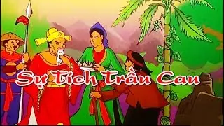 Truyện Cổ Tích Việt Nam - Sự Tích Tràu Cau