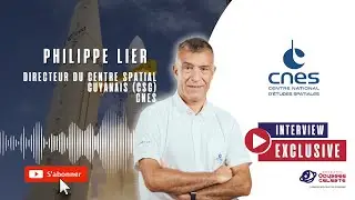 Philippe LIER - Directeur du Centre Spatial Guyanais (CSG) - CNES