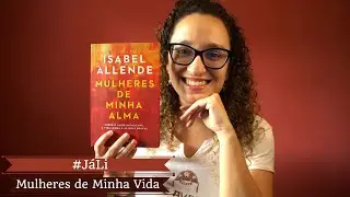 #JáLi - Livro: Mulheres de Minha Alma, de Isabel Allende