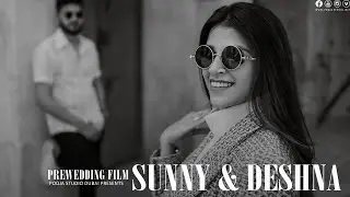 PreWedding Film - Sunny & Deshna  - Dubai UAE