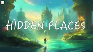 2 Hours of Hidden Places: Ambient Background Music for Relaxation and Focus