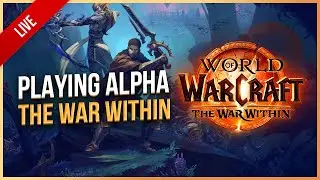 Playing The War Within Alpha - World of Warcraft | Live Gameplay - Luxthos