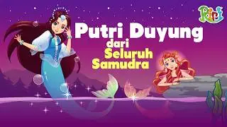 Cantik! Putri Duyung dari Tujuh Samudra | Dongeng Anak Bahasa Indonesia | Cerita Rakyat Nusantara