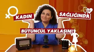 Kadın Sağlığında Bütüncül Yaklaşım | Op. Dr. Zuhal Dilek Sanlı