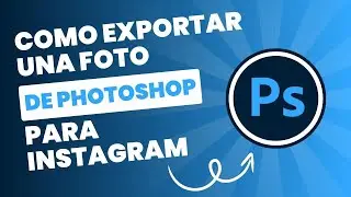 📷 Como exportar una foto de Photoshop para Instagram paso a paso