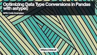 Optimizing Data Type Conversions in Pandas with astype()