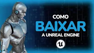 CURSO BÁSICO DE UNREAL ENGINE #01 - COMO BAIXAR E USAR A UNREAL ENGINE