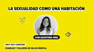 “La sexualidad como una habitación” con @agustinaorsi_ 💛 hoy-voy contigo #2