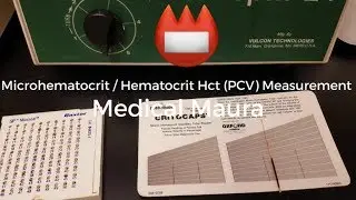 Microhematocrit / Hematocrit (Hct) PCV (Packed Cell Volume) Procedure