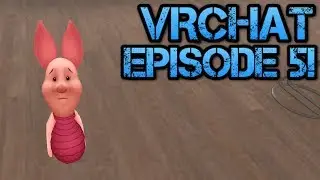 Piglet Becomes A Man! | VRChat Episode 5!