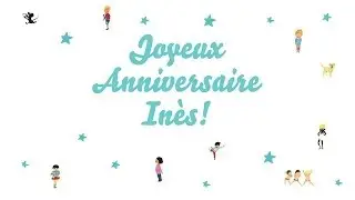 ♫ Joyeux Anniversaire Inès! ♫