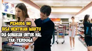 PRIA CULUN INI MENDADAK BISA MENGHENTIKAN WAKTU DAN MELAKUKAN APAPUN - CERITA FILM