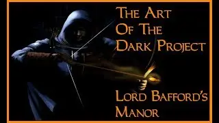 The Art of the Dark Project: Lord Bafford's Manor