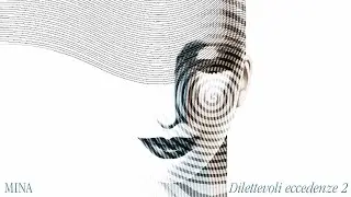 Mina - Dilettevoli eccedenze 2 (Full Album)