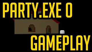 PARTY.exe 0 PLAYTHROUGH