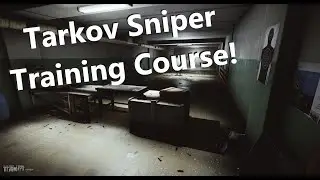 The Tarkov Sniper Training Course