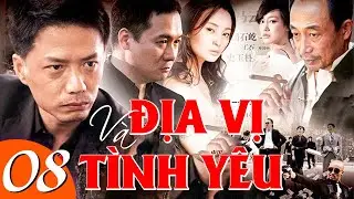 Địa Vị Và Tình Yêu - Tập 8 | Phim Bộ Tình Cảm Trung Quốc Mới Nhất | Phim Hay 2024 Thuyết Minh