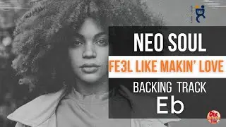 Neo Soul RnB Backing track - Fe3l like makin' love in Eb (85 bpm)