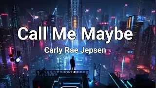 Call Me Maybe Carly Rae Jepsen Lyrics