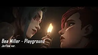 Bea Miller - Playground (Arcane: League of Legends) || JerFlow ver.