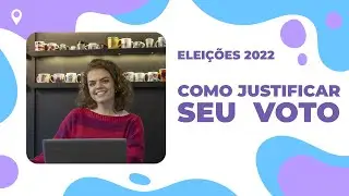 COMO JUSTIFICAR SEU VOTO NAS ELEIÇÕES