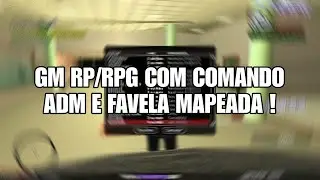 GM RP/RPG COM COMANDO ADM FAVELA MAPEADA E MAIS !