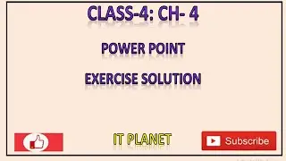 Class 4: Ch 4: POWERPOINT Exercise solution