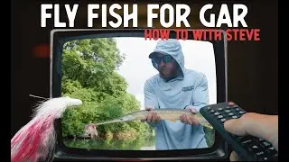 Fly Fishing...For Gar?! | A How-To With Steve From BlueLineCo.