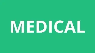 How To Pronounce Medical - Pronunciation Academy