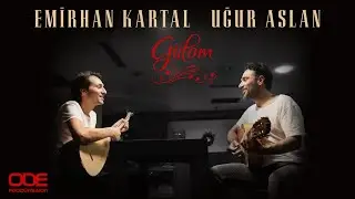 Emirhan Kartal & Uğur Aslan / Gülom
