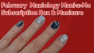 February Maniology Mani x Me Subscription Box & Manicure