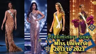 Miss Universe 2013 To 2023 Preliminary Gown
