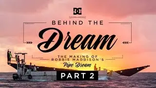 DC SHOES: ROBBIE MADDISON'S BEHIND THE DREAM PART 2: THE MAKING OF 