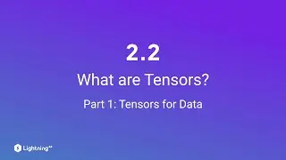 Unit 2.2 | What are Tensors? | Part 01 | Tensors for Data