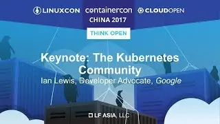Keynote: The Kubernetes Community - Ian Lewis, Developer Advocate, Google
