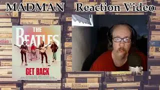Madman Reaction To The Beatles   Get Back   Documentary