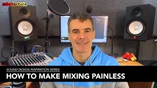 Pt.4 How To Make Mixing Painless