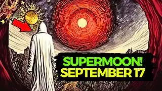 The Powerful SUPERMOON & LUNAR ECLIPSE On September 17 Will Change Your Life