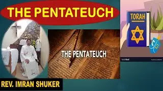 The Pentateuch ( Torah) (Five Books) BY: REV. Imran Shuker