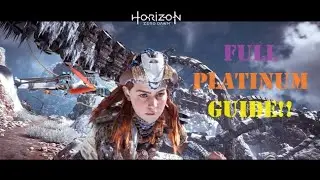 FULL PLATINUM GUIDE! - Horizon Zero Dawn