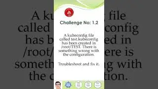 Kubernetes Course - CKA Exam Challenge Question 1.2 