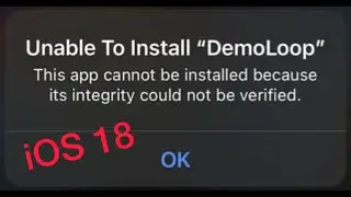 How to Fix this app cannot be installed because its integrity could not be verified iOS 18