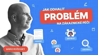 #11 Jak odhalit problém na zákaznické péči?