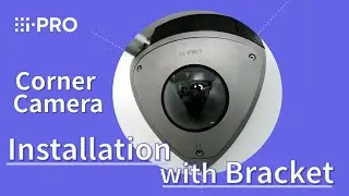 i-PRO Corner Camera - Installation with Base bracket